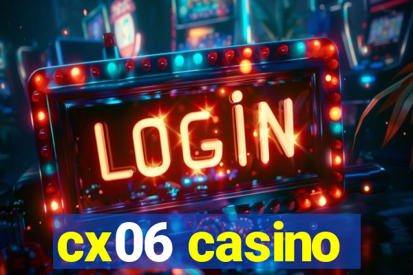 cx06 casino